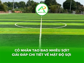 Cỏ nhân tạo bao nhiêu sợi? Giải đáp chi tiết về mật độ sợi