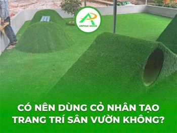 Có nên dùng cỏ nhân tạo trang trí sân vườn không?