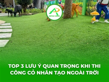 Top 3 lưu ý quan trọng khi thi công cỏ nhân tạo ngoài trời